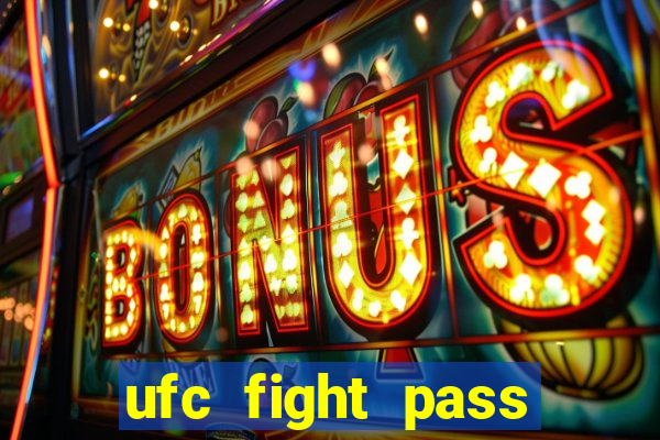 ufc fight pass onde assistir